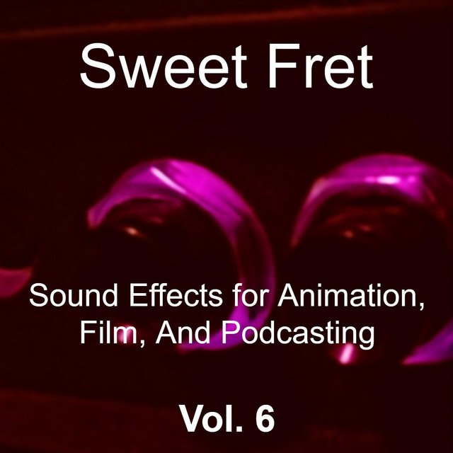 Sound Effects for Animation, Film, and Podcasting, Vol. 6