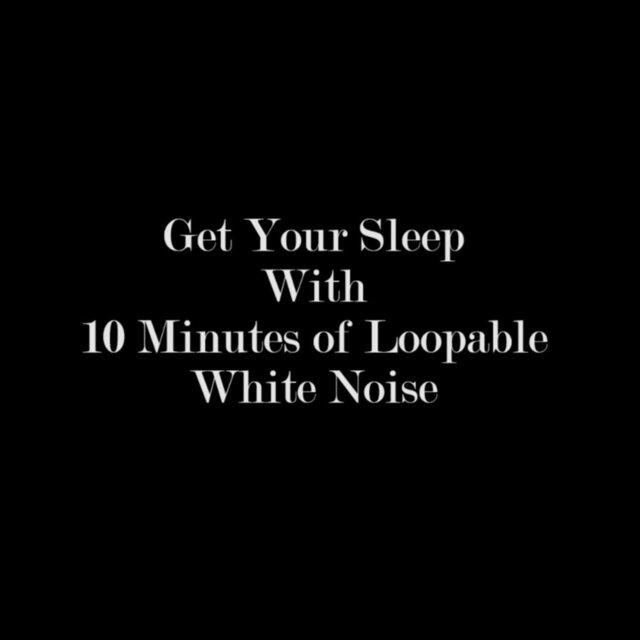 Get Your Sleep with 10 Minutes of Loopable White Noise