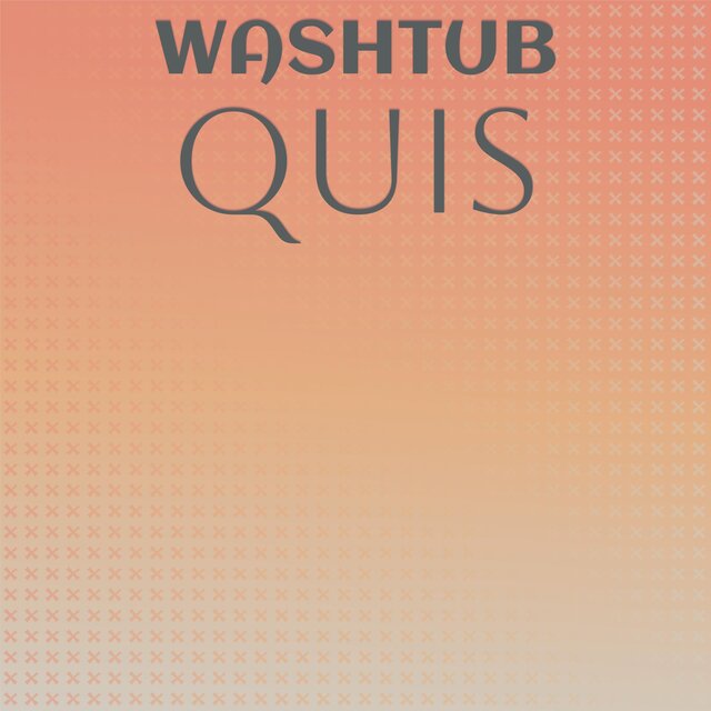 Washtub Quis
