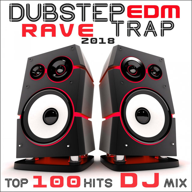 Dubstep EDM Rave Trap 2018 Top 100 Hits DJ Mix