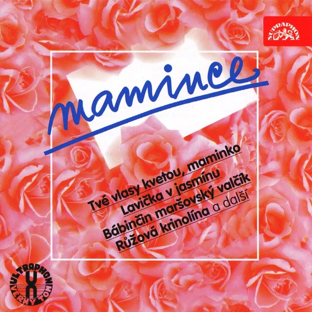 Mamince (Tvé Vlasy Kvetou, Maminko, Lavička V Jasmínu,..)