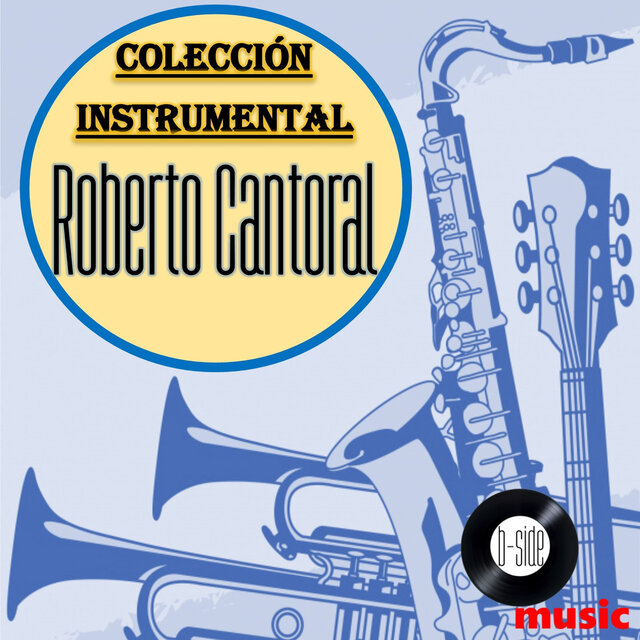 Roberto Cantoral Colección Instrumental