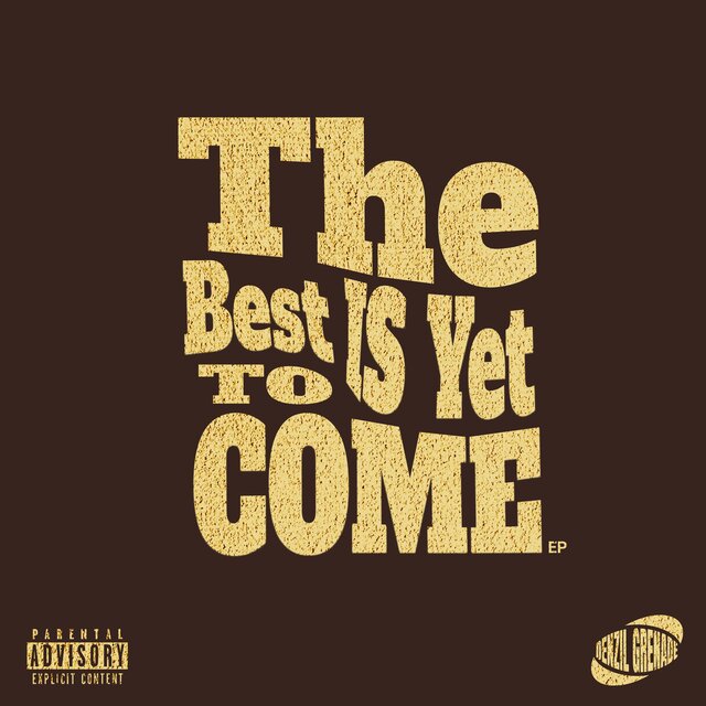 THE BEST IS YET TO COME