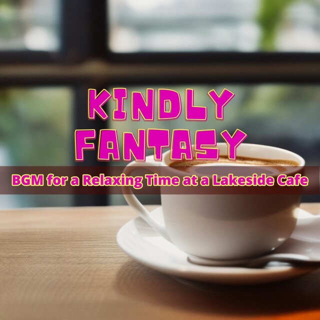 Bgm for a Relaxing Time at a Lakeside Cafe