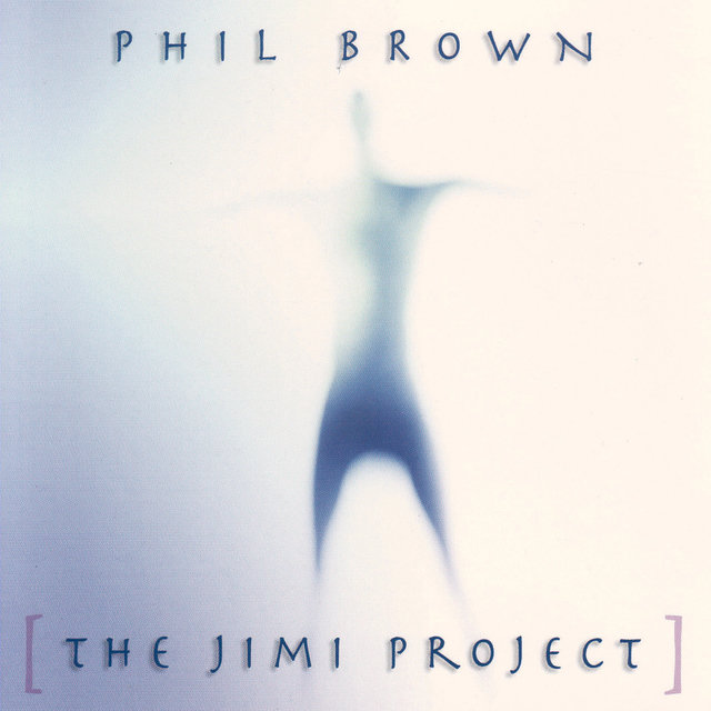 Phil Brown - The Jimi Project (Re-mastered)