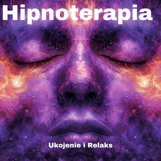 Hipnoterapia - Natychmiastowe Ukojenie i Relaks