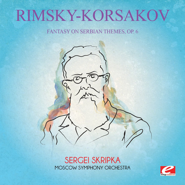 Rimsky-Korsakov: Fantasy on Serbian Themes, Op. 6 (Digitally Remastered)