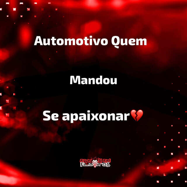Automotivo Quem Mandou Se Apaixonar