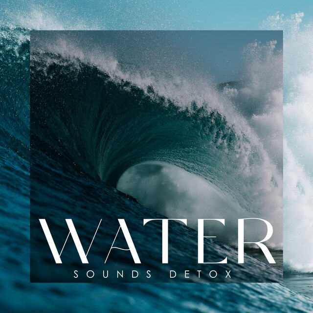 Water Sounds Detox: Free Your Mind of Pain, Healing Detox