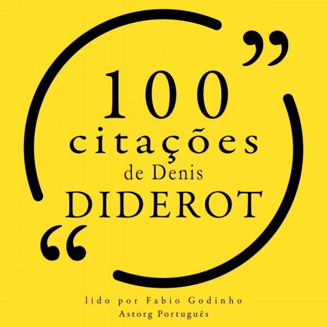 100 Citações de Denis Diderot (Recolha as 100 Citações de)