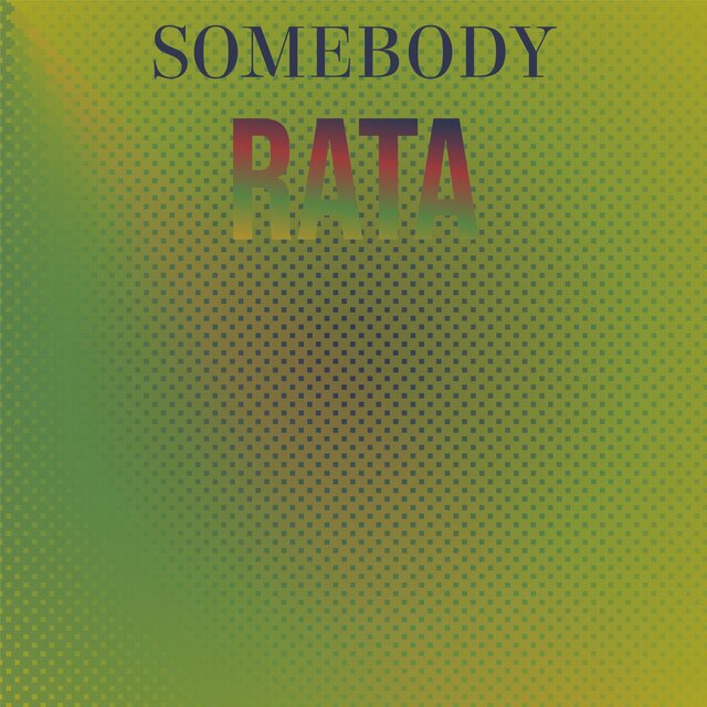 Somebody Rata