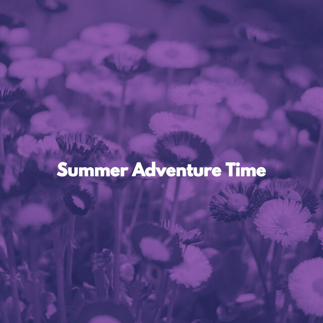 Summer Adventure Time