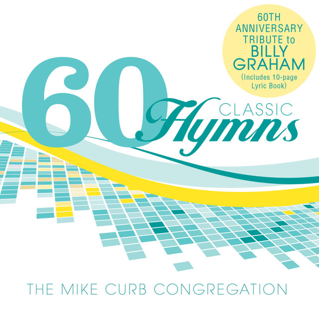 60 Classic Hymns: 60th Anniversary Tribute To Billy Graham