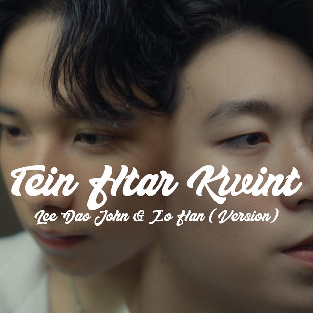 Tein Htar Kwint (Lee Dao John & Zo Han Version)