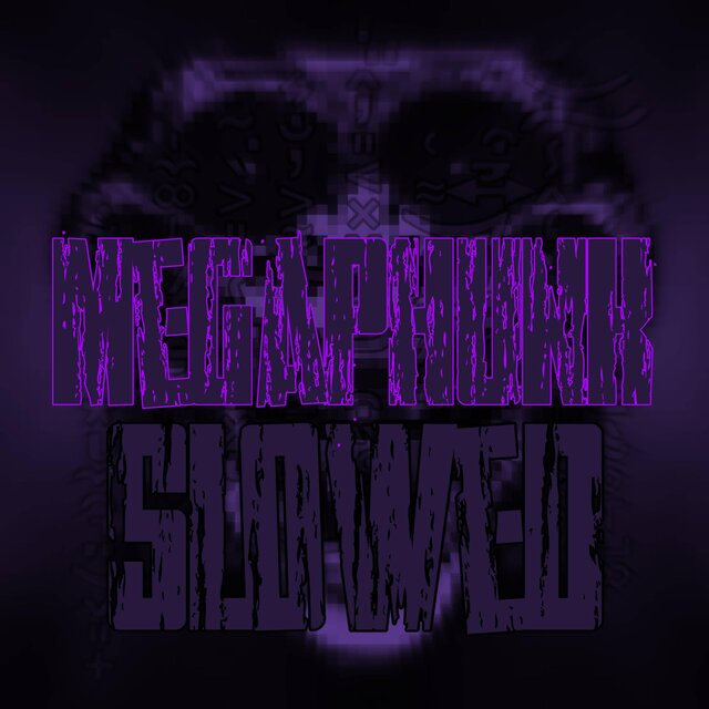MegaPhunk  (Slowed and reverb)