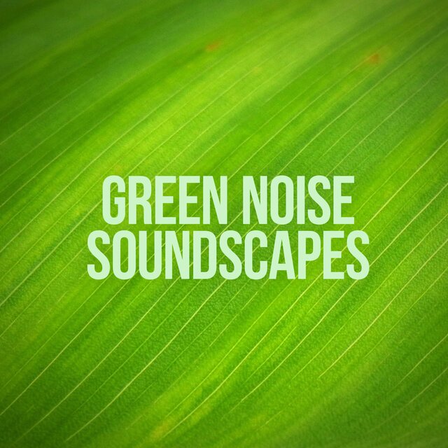Green Noise Soundscapes