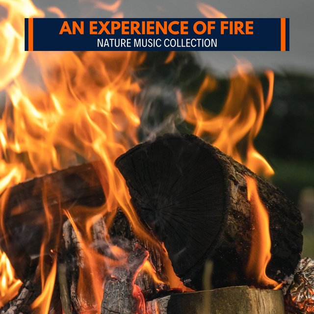 An Experience of Fire - Nature Music Collection