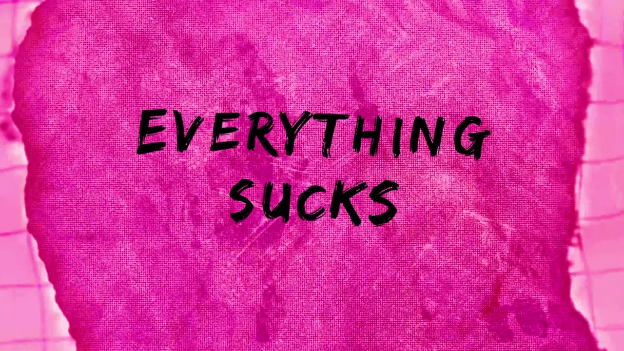 Everything Sucks