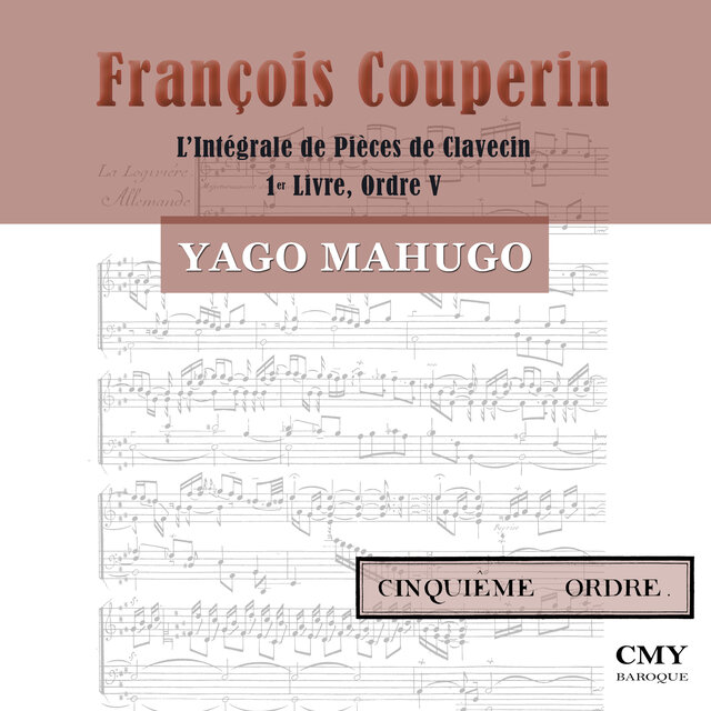 François Couperin. L'Intégrale de Pièces de Clavecin. 1er Livre. Cinquiême Ordre.
