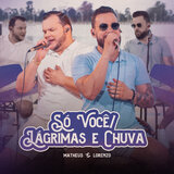 Só Você / Lágrimas e Chuva