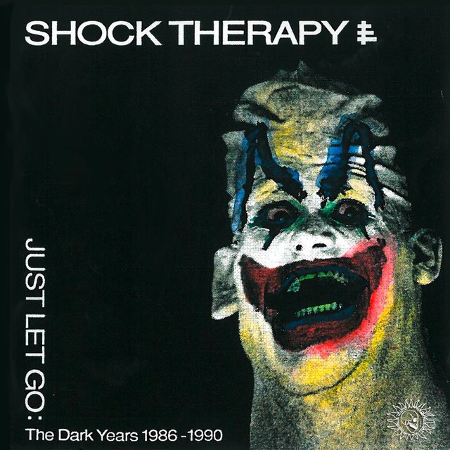 Just Let Go (The Dark Years 1986-1990)