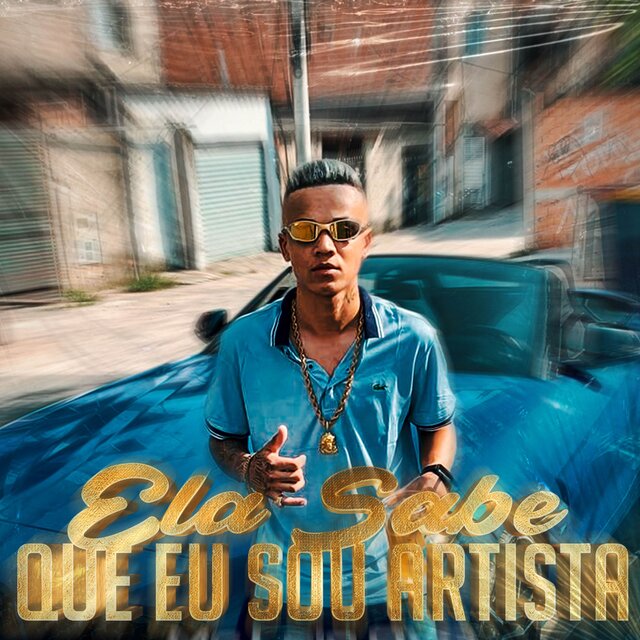Ela Sabe que Eu sou Artista