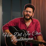 Hin Dil Ju Cha Budhayan (Acoustic Live)