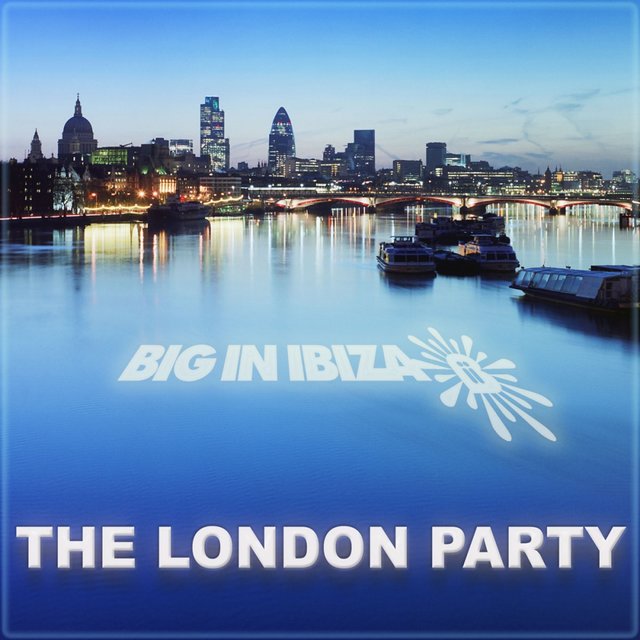 Big In Ibiza - The London Party