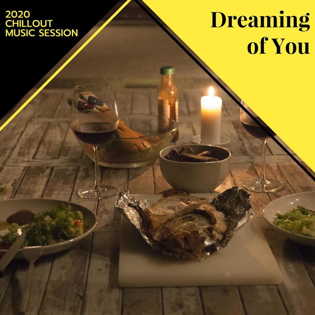 Dreaming Of You - 2020 Chillout Music Session