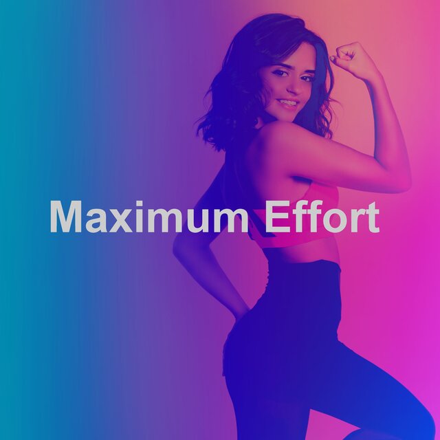 Maximum Effort