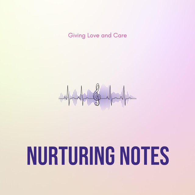 Nurturing Notes - Giving Love and Care