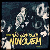 Não Confio Em Ninguém