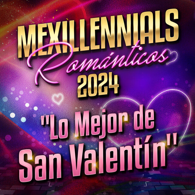 MEXILLENNIALS ROMÁNTICOS 2024 "Lo Mejor De San Valentín"
