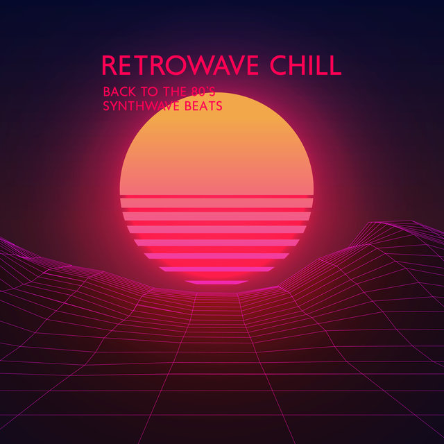 Retrowave Chill: Back to the 80’s Synthwave Beats