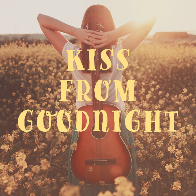 Kiss From Goodnight
