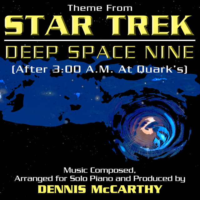 Star Trek: Deep Space Nine - Main Theme for Solo Piano Star Trek: Deep Space Nine (After 3:00 A.M At Quarks Mix)