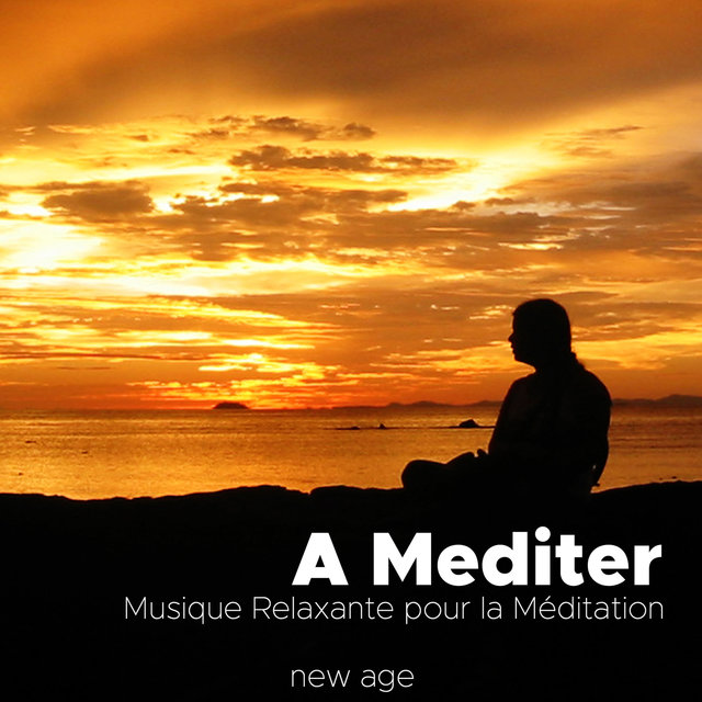 A Mediter - Musique Relaxante pour la Méditation avec les meilleurs Sons Naturels