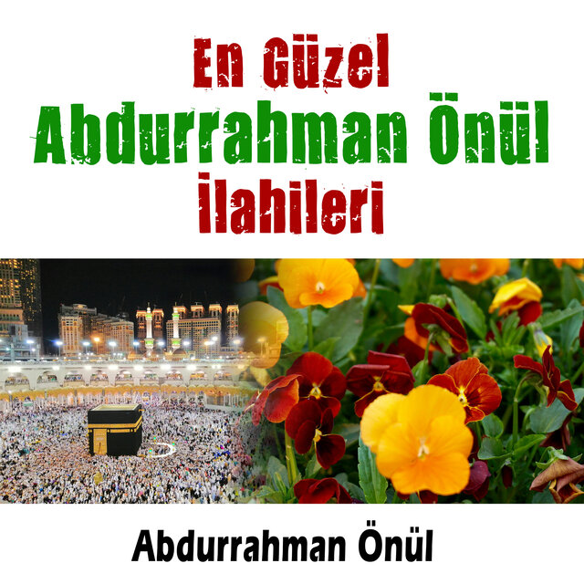 En Güzel Abdurrahman Önül İlahileri