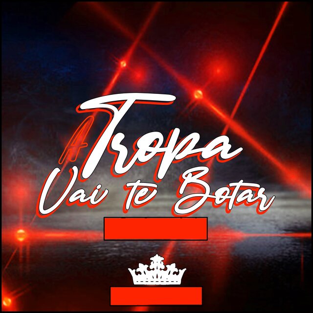 A Tropa Vai Te Botar Eletrofunk