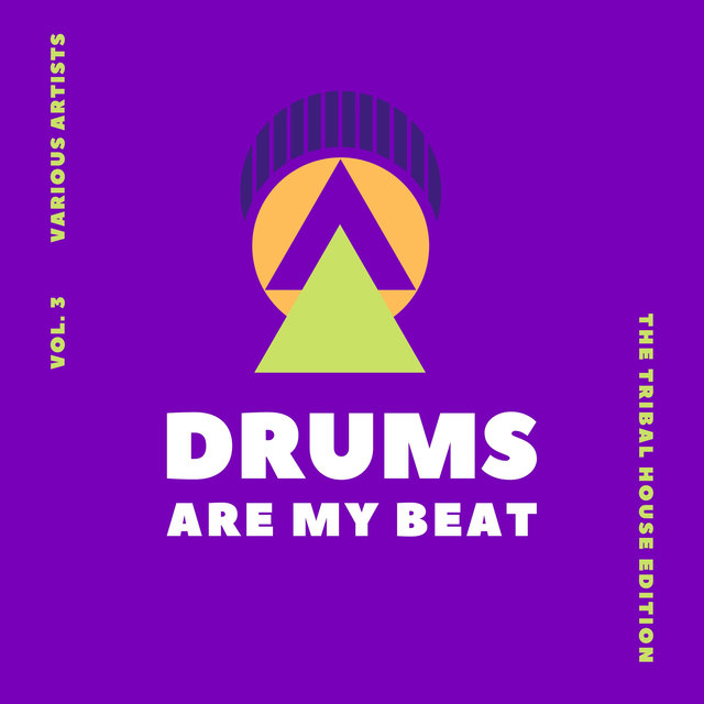 Drums Are My Beat (The Tribal House Edition), Vol. 3