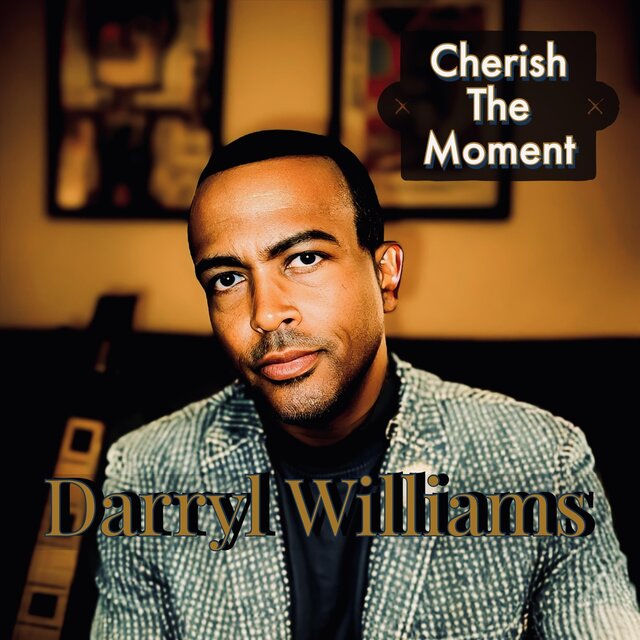 Cherish The Moment By Darryl Williams On TIDAL