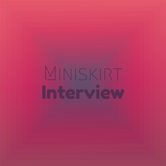 Miniskirt Interview