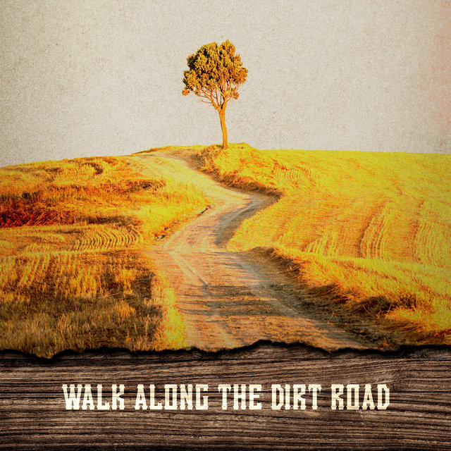 Walk Along the Dirt Road