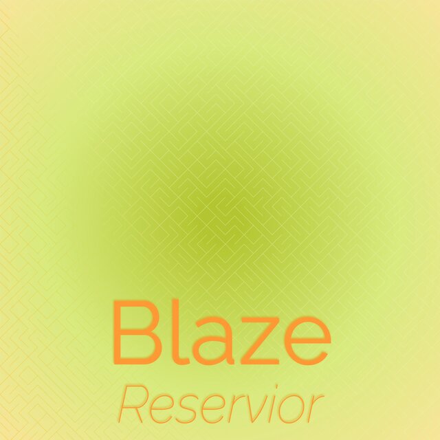 Blaze Reservior