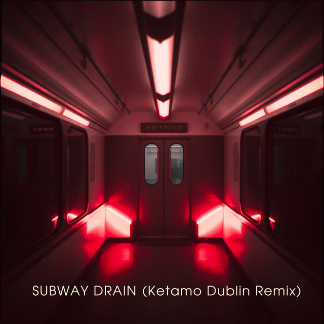 Subway Drain (Ketamo Dublin Remix)
