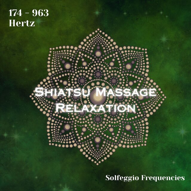 Solfeggio Frequencies 174 - 963 Hertz: Shiatsu Massage Relaxation (Binaural Beats)