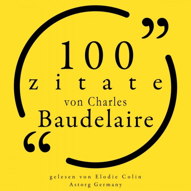 100 Zitate von Charles Baudelaire (Sammlung 100 Zitate)