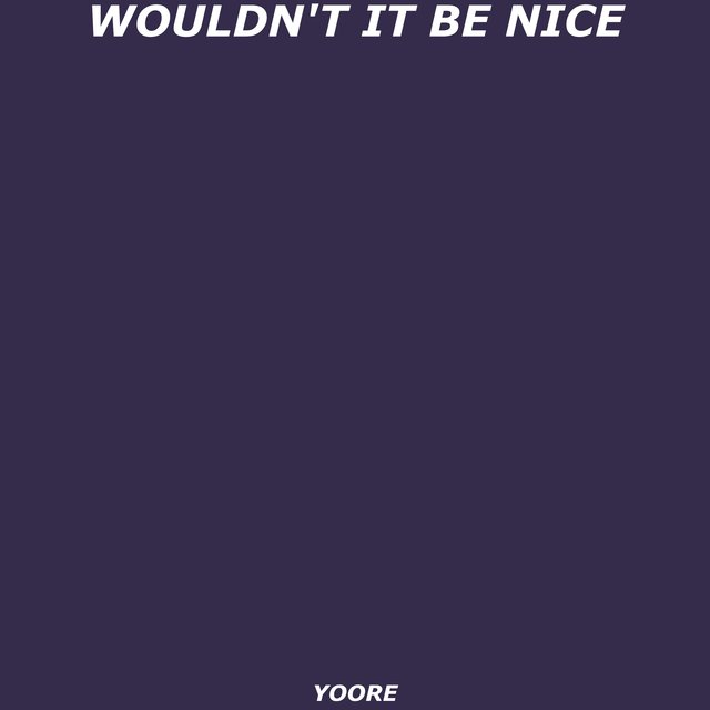 Wouldn't It Be Nice