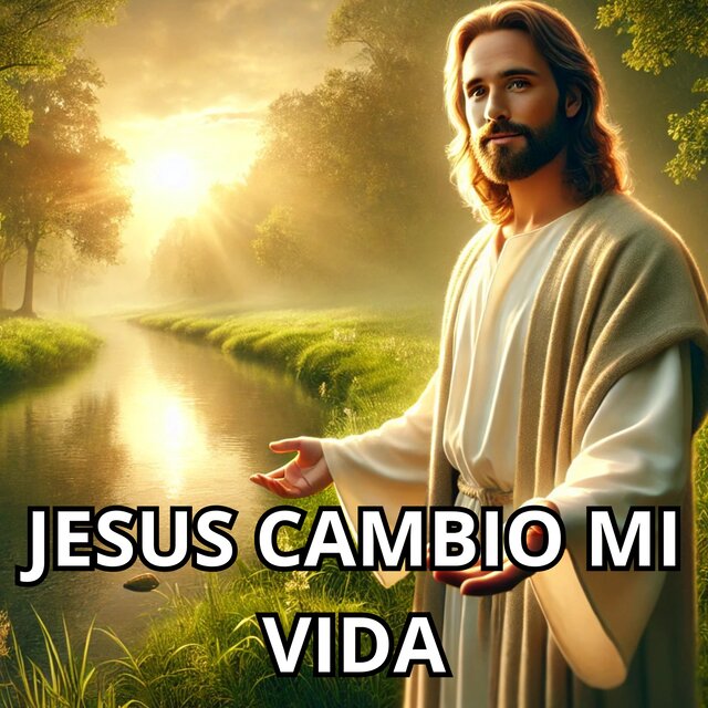 Jesus Cambio Mi Vida