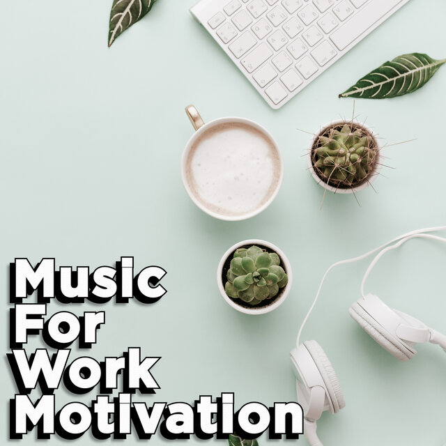 Motivational Work Music For Inspiring Office Working